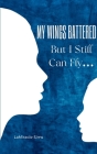 My Wings Battered But I Still Can Fly... Cover Image