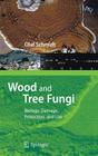 Wood and Tree Fungi: Biology, Damage, Protection, and Use By Olaf Schmidt Cover Image