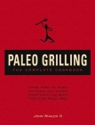 Paleo Grilling: The Complete Cookbook: From Ribs to Rubs to Sizzling Sides, Everything You Need for Your Paleo BBQ Cover Image