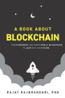 A Book About Blockchain: How Companies Can Adopt Public Blockchain to Leap into the Future By Rajat Rajbhandari Cover Image
