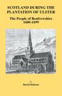 Scotland During the Plantation of Ulster: The People of Renfrewshire, 1600-1699 By David Dobson Cover Image