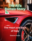 The Alfa Romeo Story: The Heart and Soul of Italy By Etienne Psaila Cover Image
