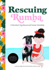 Rescuing Rumba: A Tale about Dog Rescue and Forever Friendship Cover Image