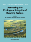 Assessing the Ecological Integrity of Running Waters: Proceedings of the International Conference, Held in Vienna, Austria, 9-11 November 1998 (Developments in Hydrobiology #149) Cover Image