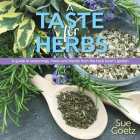 A Taste for Herbs: A Guide to Seasonings, Mixes and Blends from the Herb Lover's Garden By Sue Goetz Cover Image