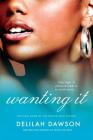 Wanting It: The Final Book of the Orchid Soul Trilogy By Delilah Dawson Cover Image
