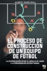 El Proceso de Construcción de Un Equipo de Fútbol By Albert Rudé Rull, Librofutbol Com Editorial (Editor) Cover Image