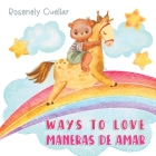 Ways to Love: Maneras de Amar By Rosenely Cuéllar, Juliana Montoya (Illustrator) Cover Image
