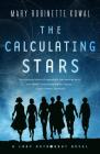 The Calculating Stars: A Lady Astronaut Novel By Mary Robinette Kowal Cover Image