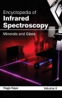 Encyclopedia of Infrared Spectroscopy: Volume II (Minerals and Glass) By Hugo Kaye (Editor) Cover Image