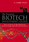 Essential Biotech Investment Guide, The: How to Invest in the Healthcare Biotechnology and Life Sciences Sector By Mark Chilung Tang Cover Image