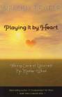 Playing It by Heart: Taking Care of Yourself No Matter What Cover Image