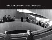 John C. Parkin, Archives, and Photography (Art in Profile: Canadian Art and Archite) Cover Image
