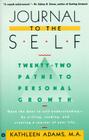 Journal to the Self: Twenty-Two Paths to Personal Growth - Open the Door to Self-Understanding by Writing, Reading, and Creating a Journal of Your Life By Kathleen Adams Cover Image