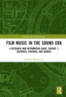 Film Music in the Sound Era: A Research and Information Guide, Volume 1: Histories, Theories, and Genres (Routledge Music Bibliographies) By Jonathan Rhodes Lee Cover Image
