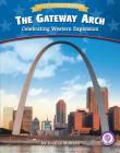 The Gateway Arch: Celebrating Western Expansion (Core Content Social Studies -- Let's Celebrate America) By Joanne Mattern Cover Image