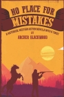 No Place For Mistakes: A Historical Western Action Novella With A Twist By Archer Blackwood Cover Image