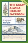 Great Alaska Nature Factbook: A Guide to the State's Remarkable Animals, Plants, and Natural Features Cover Image