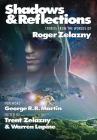 Shadows & Reflections: A Roger Zelazny Tribute Anthology By George R. R. Martin, Roger Zelazny, Steven Brust Cover Image