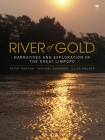 River of Gold: Narratives and Exploration of the Great Limpopo By Peter Norton, Mike Gardner, Clive Walker Cover Image