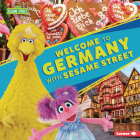 Welcome to Germany with Sesame Street (R) By Christy Peterson Cover Image