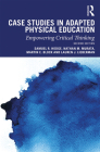 Case Studies in Adapted Physical Education: Empowering Critical Thinking By Samuel R. Hodge, Nathan M. Murata, Martin E. Block Cover Image