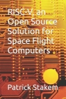 RISC-V, an Open Source Solution for Space Flight Computers Cover Image