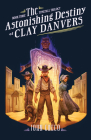 The Astonishing Destiny of Clay Danvers (The TimeFall Trilogy) By John Greco Cover Image