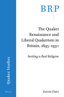 The Quaker Renaissance and Liberal Quakerism in Britain, 1895-1930: Seeking a Real Religion Cover Image