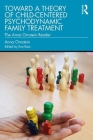 Toward a Theory of Child-Centered Psychodynamic Family Treatment: The Anna Ornstein Reader By Anna Ornstein, Eva Rass (Editor) Cover Image