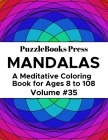 PuzzleBooks Press Mandalas: A Meditative Coloring Book for Ages 8 to 108 (Volume 35) By Puzzlebooks Press Cover Image
