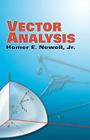 Vector Analysis (Dover Books on Mathematics) By Homer E. Newell Cover Image