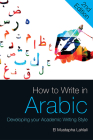 How to Write in Arabic: Developing Your Academic Writing Style Cover Image