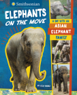 Elephants on the Move: A Day with an Asian Elephant Family (Smithsonian) By Lela Nargi Cover Image