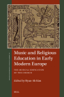 Music and Religious Education in Early Modern Europe: The Musical Edification of the Church (St Andrews Studies in Reformation History) Cover Image