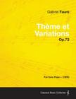 Theme Et Variations Op.73 - For Solo Piano (1895) By Gabriel Faur, Gabriel Faure Cover Image
