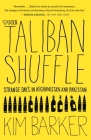 The Taliban Shuffle: Strange Days in Afghanistan and Pakistan By Kim Barker Cover Image