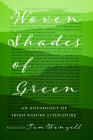 Woven Shades of Green: An Anthology of Irish Nature Literature By Tim Wenzell (Editor) Cover Image