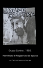 Grupo Contra . 1985 Manifesto e Registros de época: Manifesto and Historical records By Lua, Flavio Matangrano Cover Image