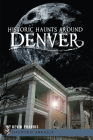 Historic Haunts Around Denver (Haunted America) By Kevin Pharris Cover Image