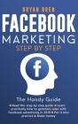 Facebook Marketing Step by Step: The Guide on Facebook Advertising That Will Teach You How To Sell Anything Through Facebook By Bryan Bren Cover Image