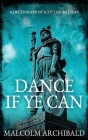 Dance If Ye Can: A Dictionary of Scottish Battles Cover Image