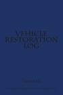 Vehicle Restoration Log: Blue Cover By S. M Cover Image