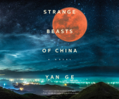 Strange Beasts of China By Yan Ge, Emily Woo Zeller (Read by) Cover Image