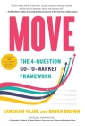 Move: The 4-question Go-to-Market Framework By Sangram Vajre, Bryan Brown Cover Image