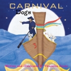 Carnival Dogs: Dreams of the wilderness By Thurston Jones Cover Image