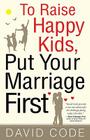 To Raise Happy Kids, Put Your Marriage First Cover Image