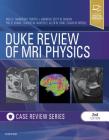 Duke Review of MRI Physics: Case Review Series By Wells Mangrum, Quoc Bao Hoang, Tim J. Amrhein Cover Image