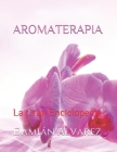 Aromaterapia: La Gran Enciclopedia By Damián Alvarez Cover Image