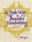 The Italic Way to Beautiful Handwriting: Cursive and Calligraphic By Fred Eager Cover Image